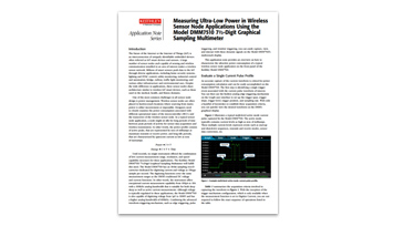 Measuring Ultra-Low Power in Wireless Sensor Node Applications Using the Model DMM7510 7½ Digit Graphical Sampling Multimeter